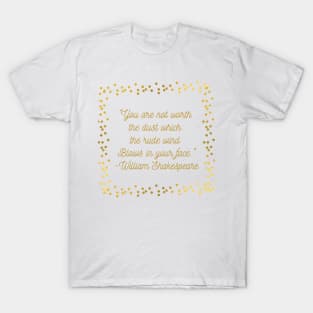 Shakespearean Insults: "You are not worth the dust the rude wind blows in your face" T-Shirt